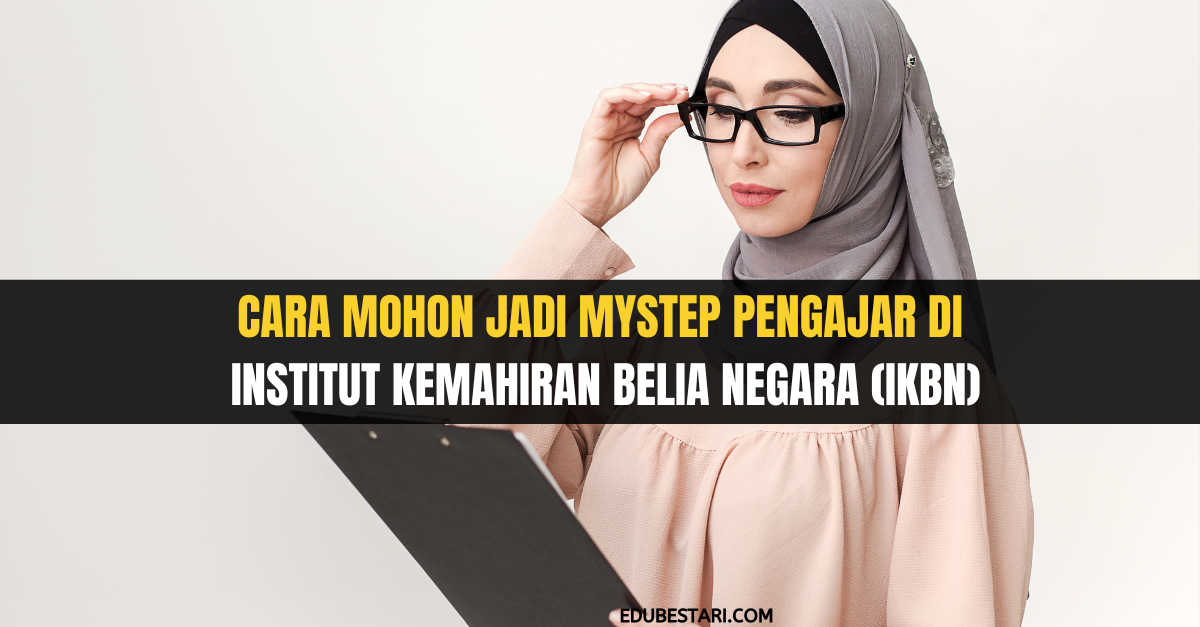 Cara Mohon Jadi MySTEP Pengajar Di Institut Kemahiran Belia Negara (IKBN)