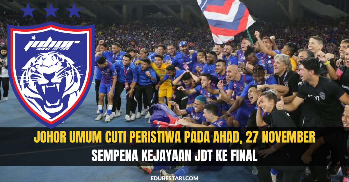 Johor Umum Cuti Peristiwa Pada Ahad, 27 November Sempena Kejayaan JDT Ke Final