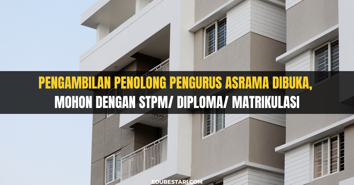 Pengambilan Penolong Pengurus Asrama KPWKM Dibuka, Mohon Dengan STPM/ Diploma/ Matrikulasi