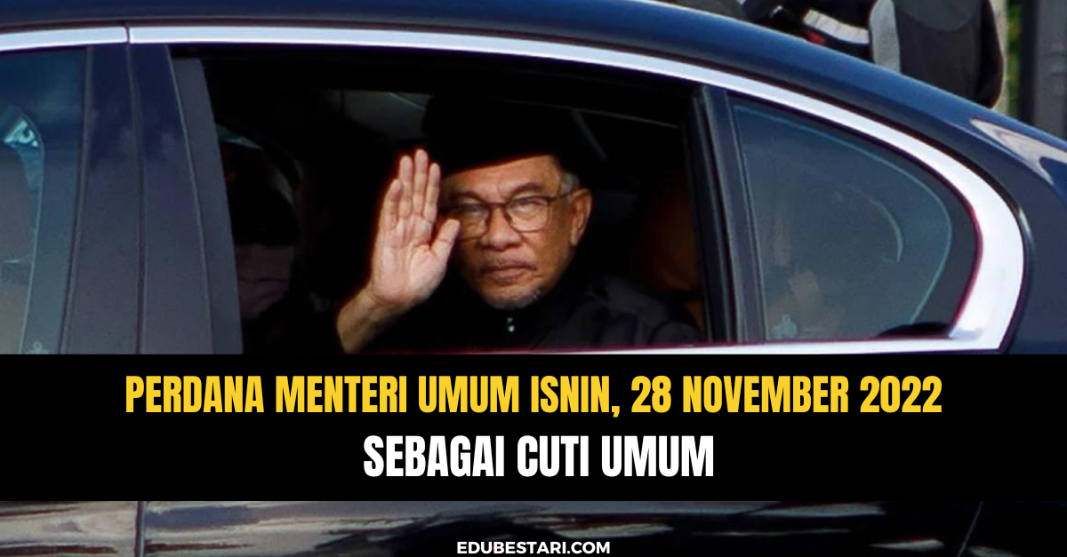 Perdana Menteri Umum Isnin, 28 November 2022 Sebagai Cuti Umum