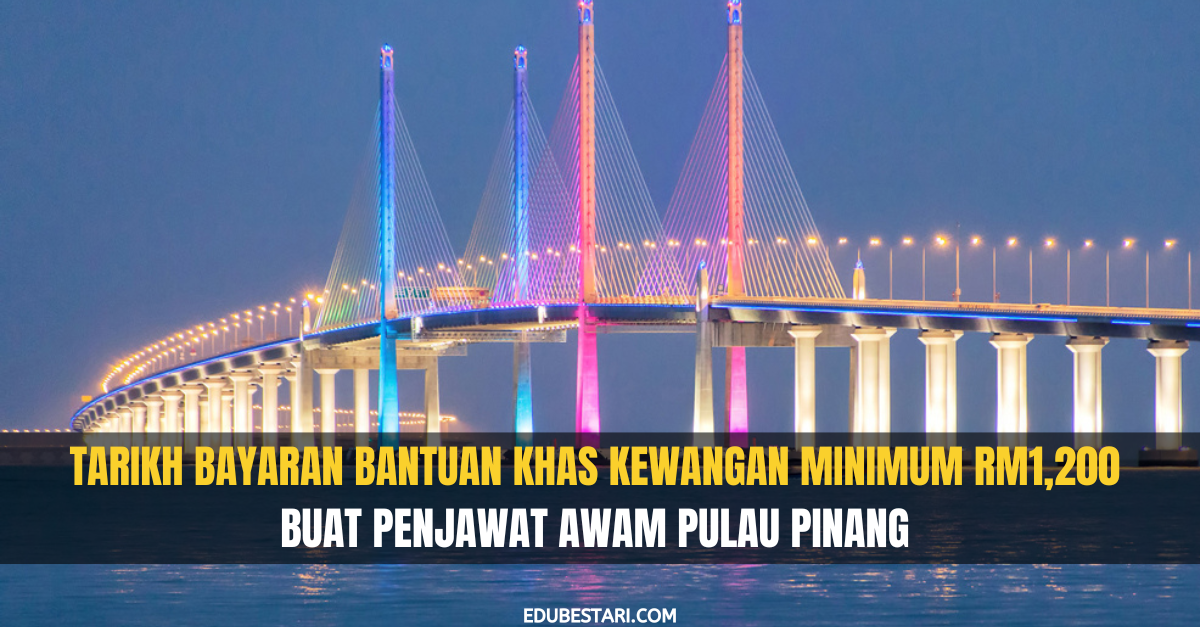 Tarikh Bayaran Bantuan Khas Kewangan Minimum RM1,200 Buat Penjawat Awam Pulau Pinang 
