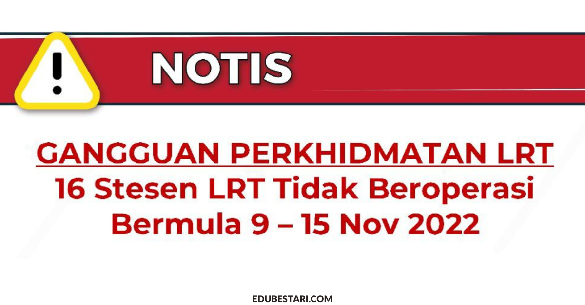 Terkini: 16 Stesen LRT Dari Stesen Kelana Jaya Hingga Ampang Park Ditutup 7 Hari Mulai 9 November