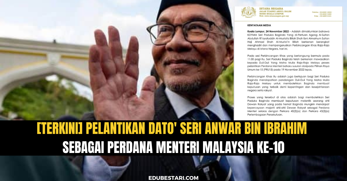 [Terkini] Pelantikan Dato’ Seri Anwar Bin Ibrahim Sebagai Perdana Menteri Malaysia ke-10