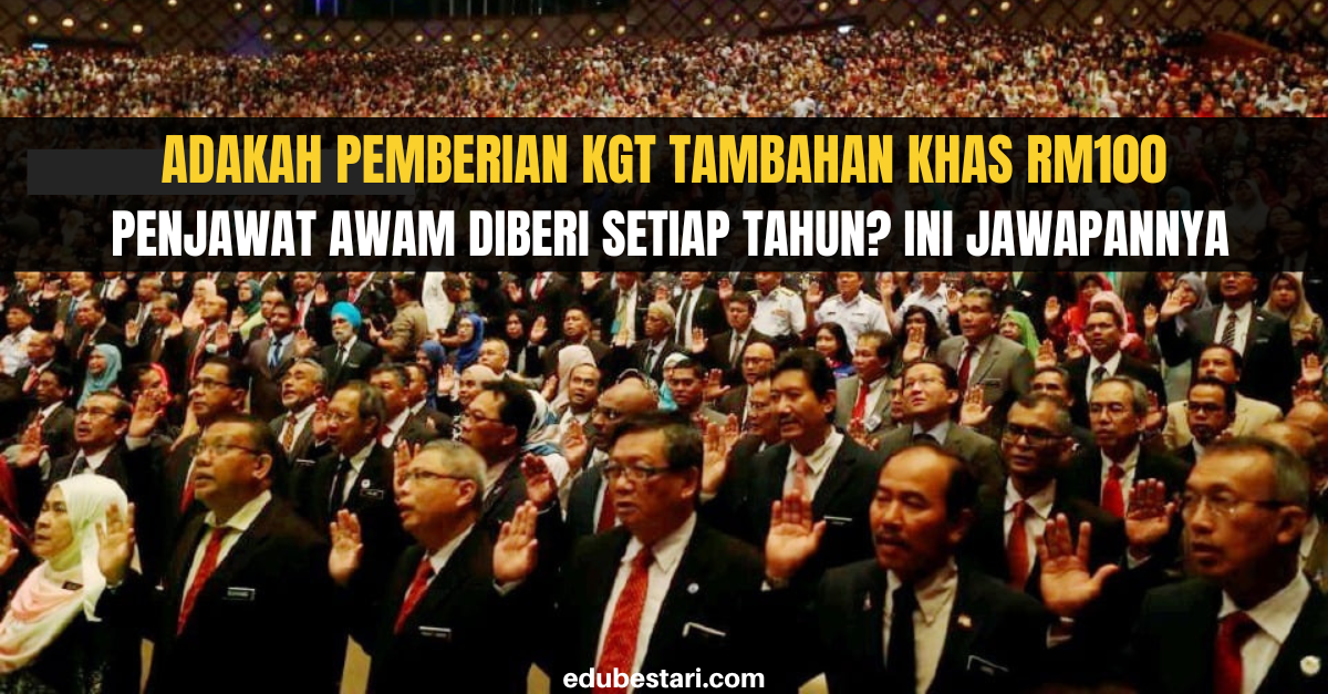Adakah Pemberian KGT Tambahan Khas RM100 Penjawat Awam Diberi Setiap Tahun? Ini Jawapannya
