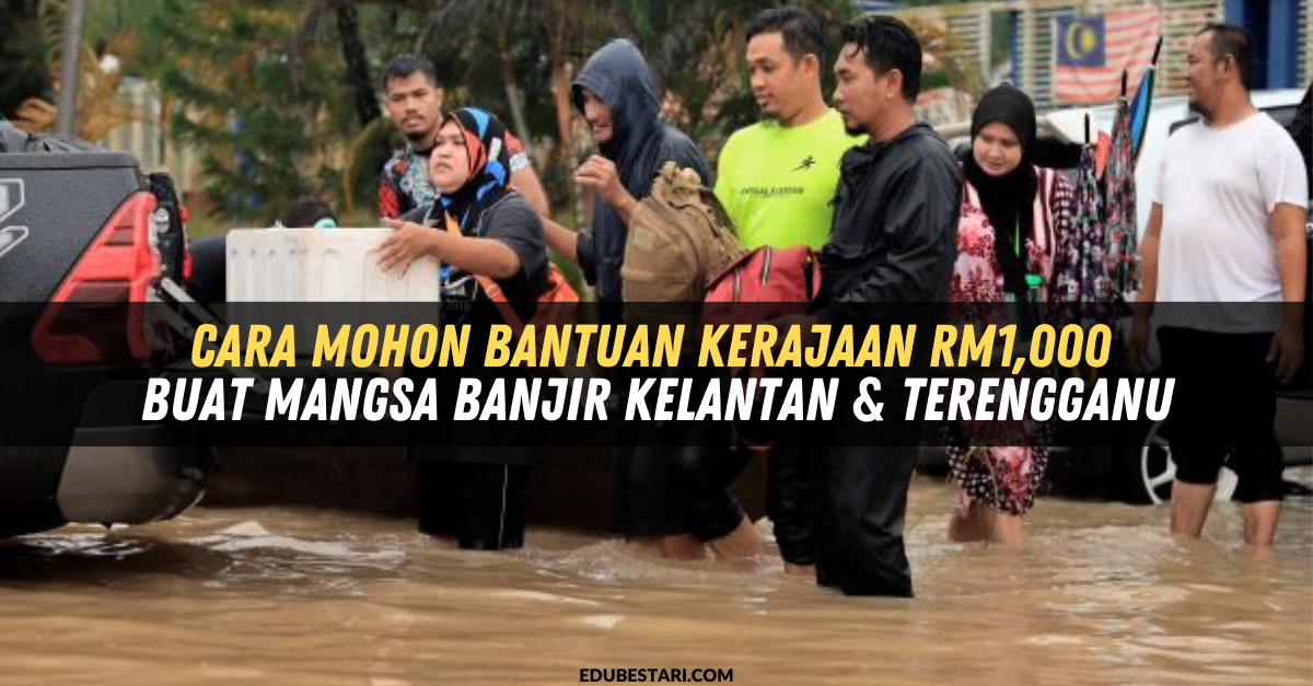 Cara Mohon Bantuan Kerajaan RM1,000 Buat Mangsa Banjir Kelantan & Terengganu
