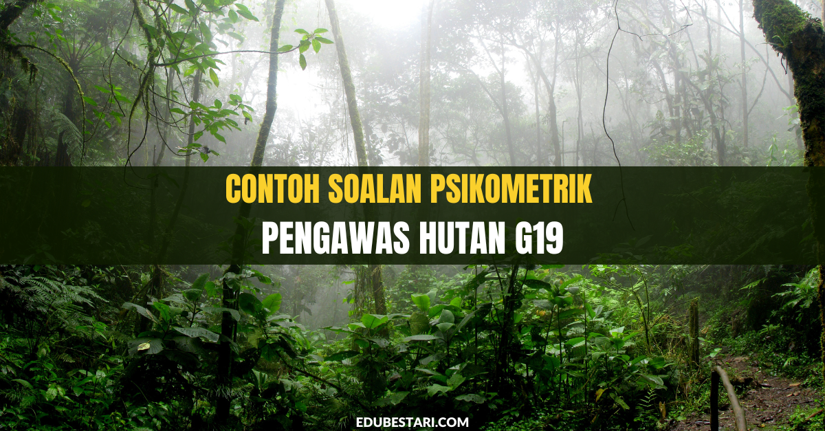 Contoh Soalan Psikometrik Pengawas Hutan G19
