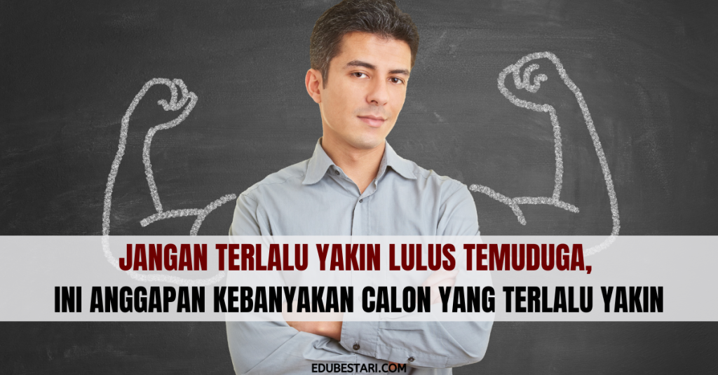 Jangan Terlalu Yakin Lulus Temuduga, Ini Anggapan Kebanyakan Calon Yang ...