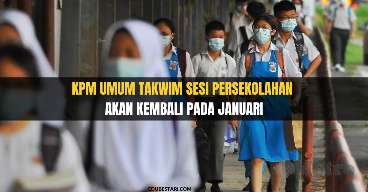 KPM Umum Takwim Sesi Persekolahan Akan Kembali Pada Januari