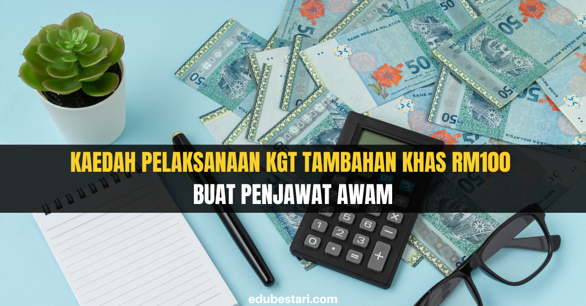 Kaedah Pelaksanaan KGT Tambahan Khas RM100 Buat Penjawat Awam
