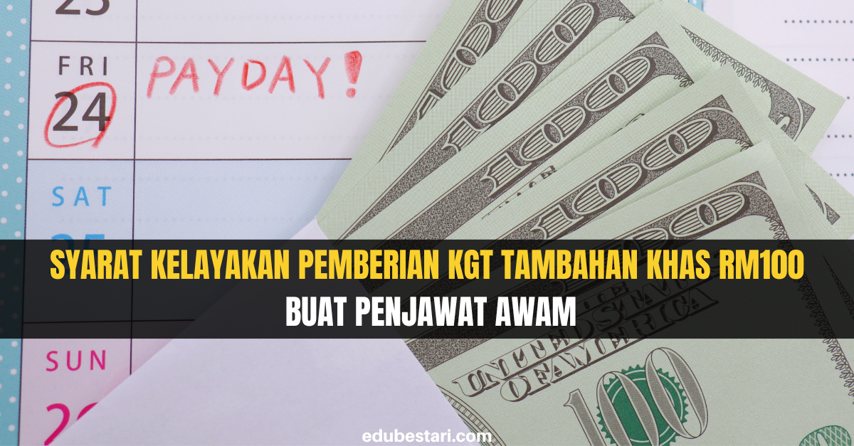 Syarat Kelayakan Pemberian Kenaikan Gaji Tahunan (KGT) Tambahan Khas RM100 Buat Penjawat Awam