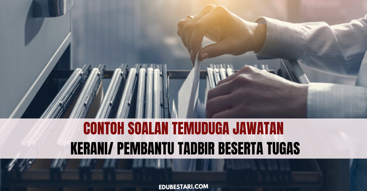 Contoh Soalan Temuduga Jawatan Kerani/ Pembantu Tadbir Beserta Tugas