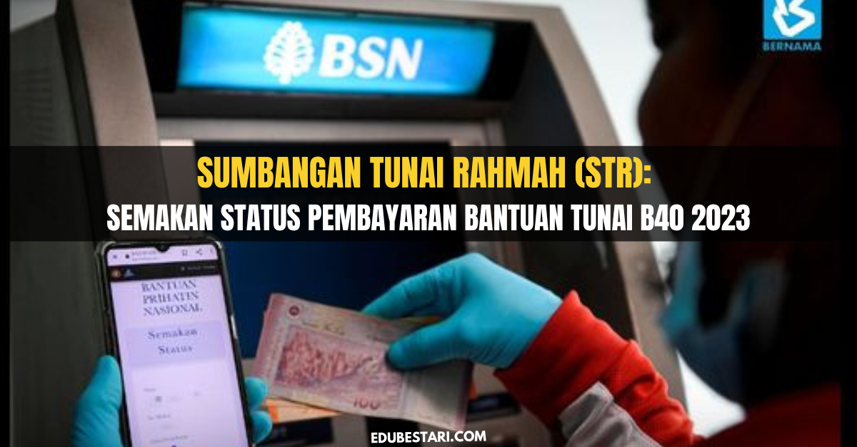 Sumbangan Tunai Rahmah (STR): Semakan Status Pembayaran Bantuan Tunai B40 2023