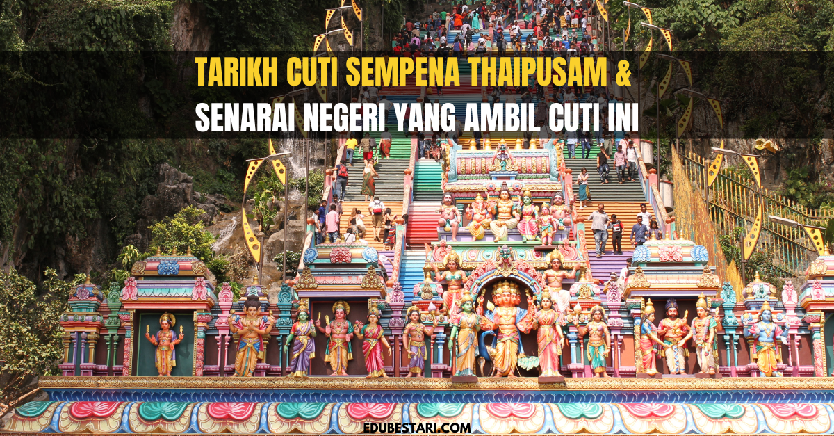 Tarikh Cuti Sempena Thaipusam & Senarai Negeri Yang Ambil Cuti Ini
