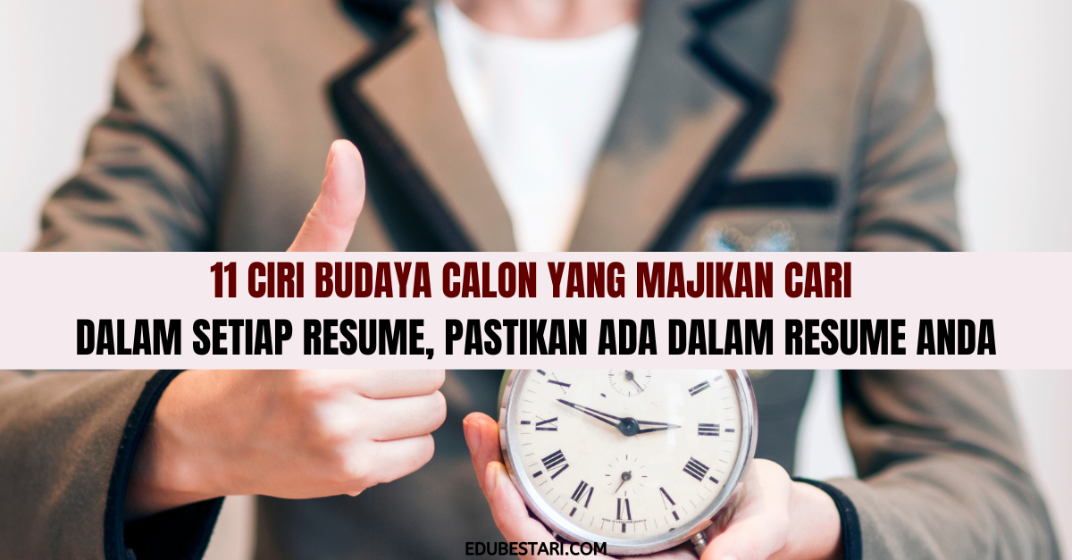 11 Ciri Budaya Calon Yang Majikan Cari Dalam Setiap Resume, Pastikan Ada Dalam Resume Anda