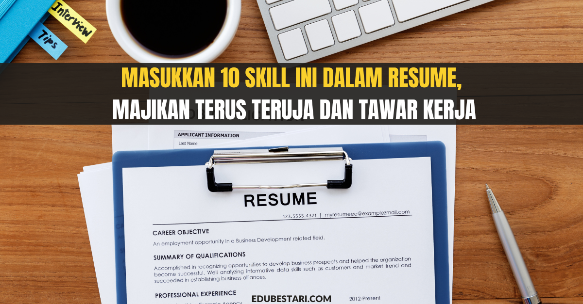Masukkan 10 Skill Ini Dalam Resume, Majikan Terus Teruja Dan Tawar Kerja