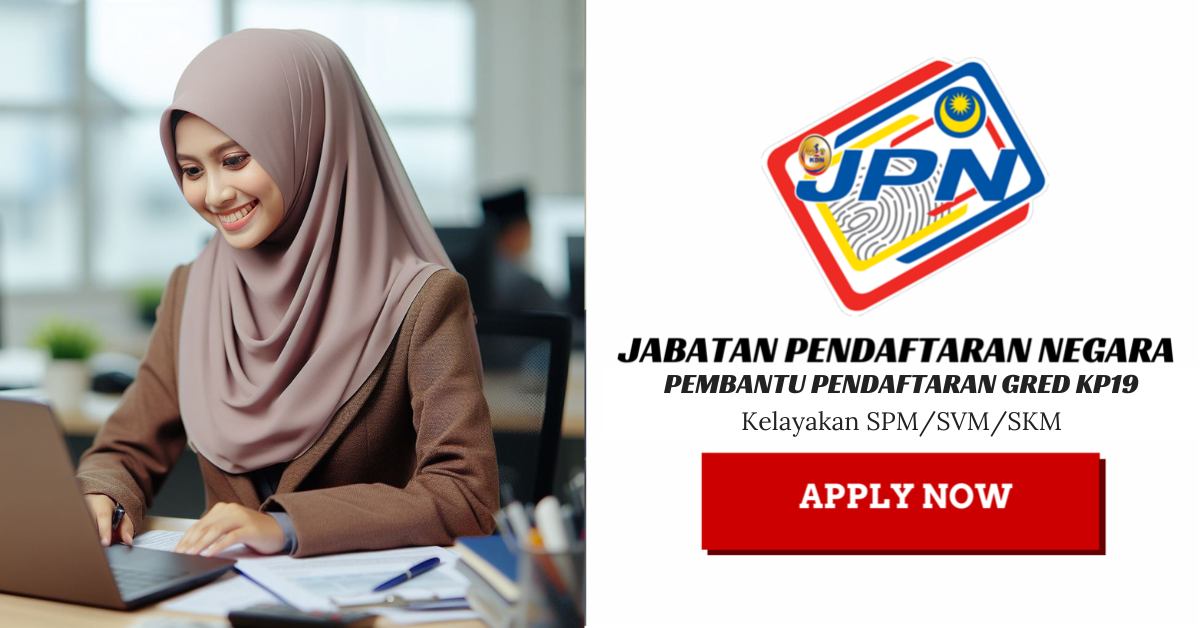 188 Kekosongan Jawatan Pembantu Pendaftaran KP19 JPN. Permohonan Untuk Lepasan SPM