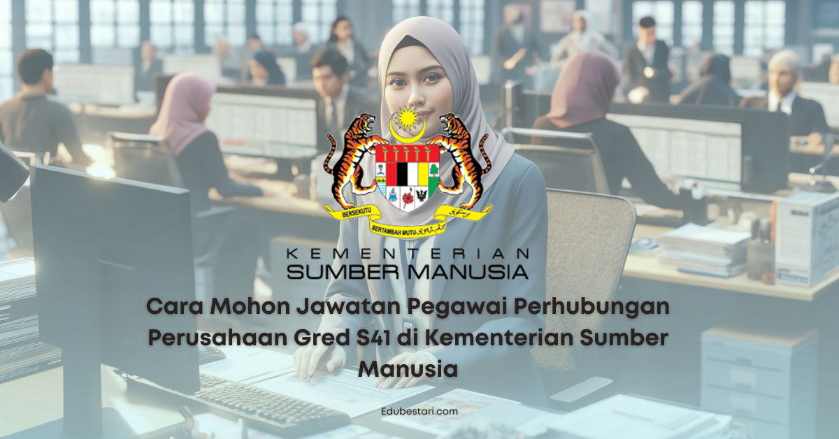 Cara Mohon Jawatan Pegawai Perhubungan Perusahaan Gred S41 di Kementerian Sumber Manusia