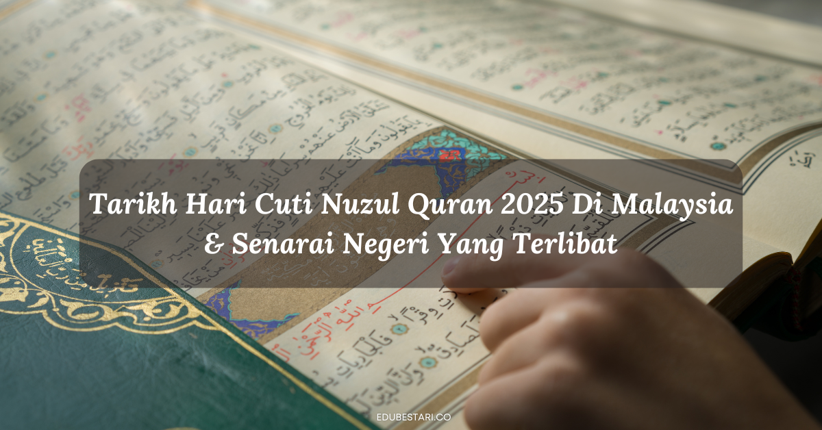 Tarikh Hari Cuti Nuzul Quran 2025 Di Malaysia & Senarai Negeri Yang Terlibat