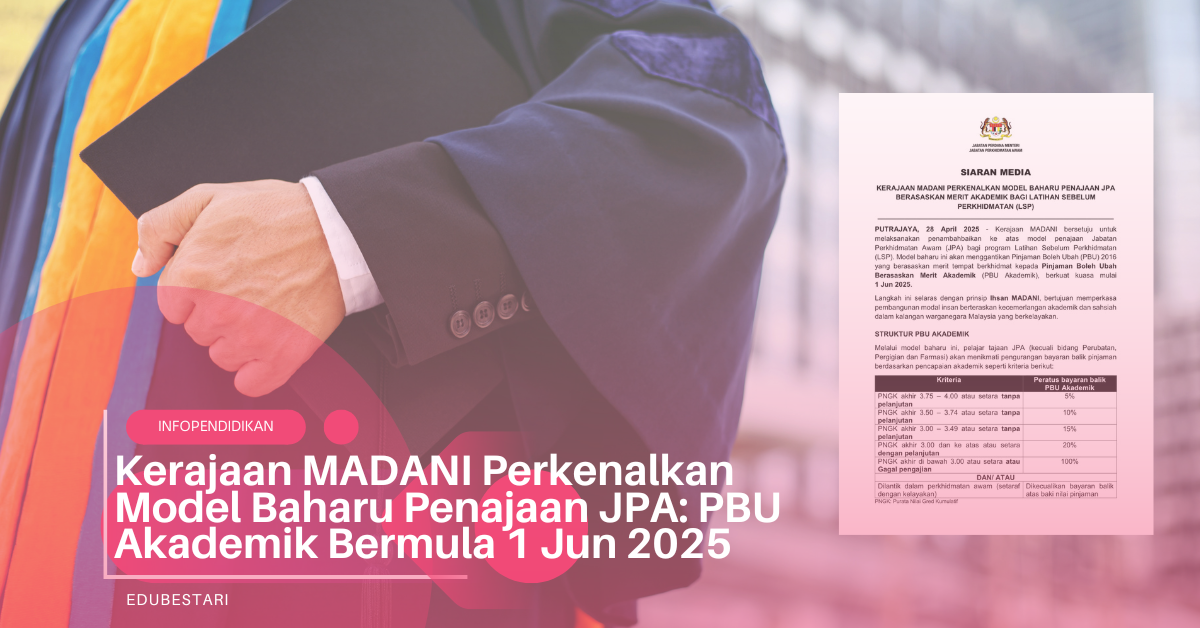 Kerajaan MADANI Perkenalkan Model Baharu Penajaan JPA: PBU Akademik Bermula 1 Jun 2025