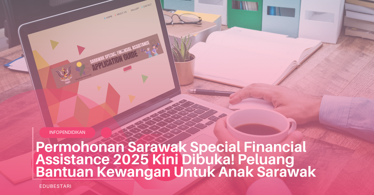 Permohonan Sarawak Special Financial Assistance 2025 Kini Dibuka! Peluang Bantuan Kewangan Untuk Anak Sarawak