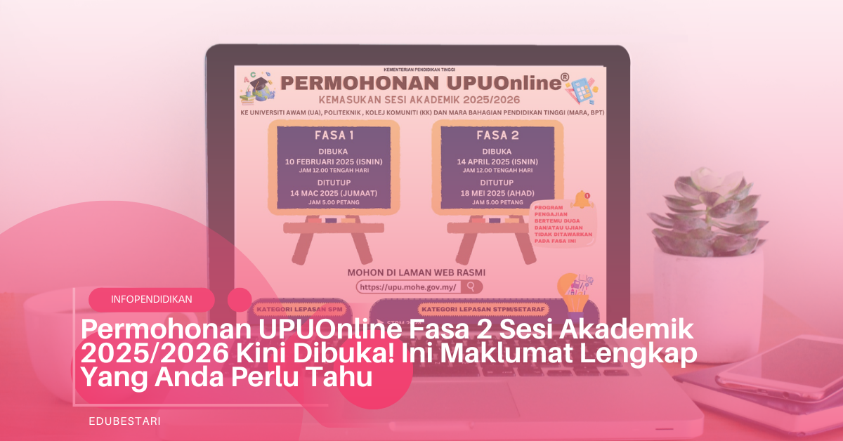 Permohonan UPUOnline Fasa 2 Sesi Akademik 2025/2026 Kini Dibuka! Ini Maklumat Lengkap Yang Anda Perlu Tahu
