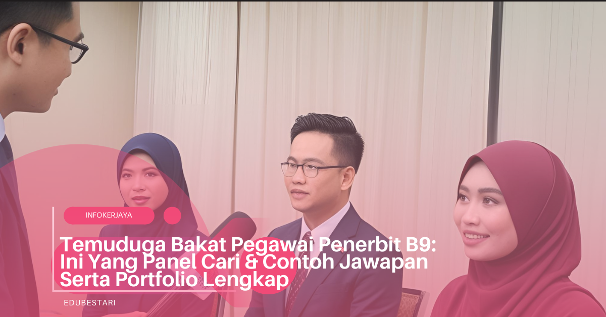 Temuduga Bakat Pegawai Penerbit B9: Ini Yang Panel Cari & Contoh Jawapan Portfolio Lengkap