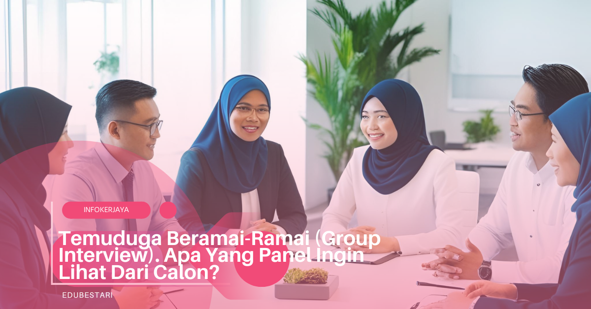 Temuduga Beramai-Ramai (Group Interview). Apa Yang Panel Ingin Lihat Dari Calon?