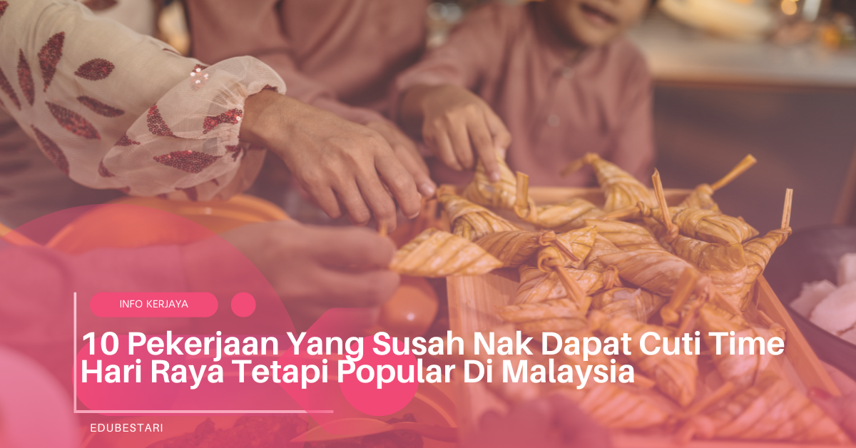 10 Pekerjaan Yang Susah Nak Dapat Cuti Time Hari Raya Tetapi Popular Di Malaysia