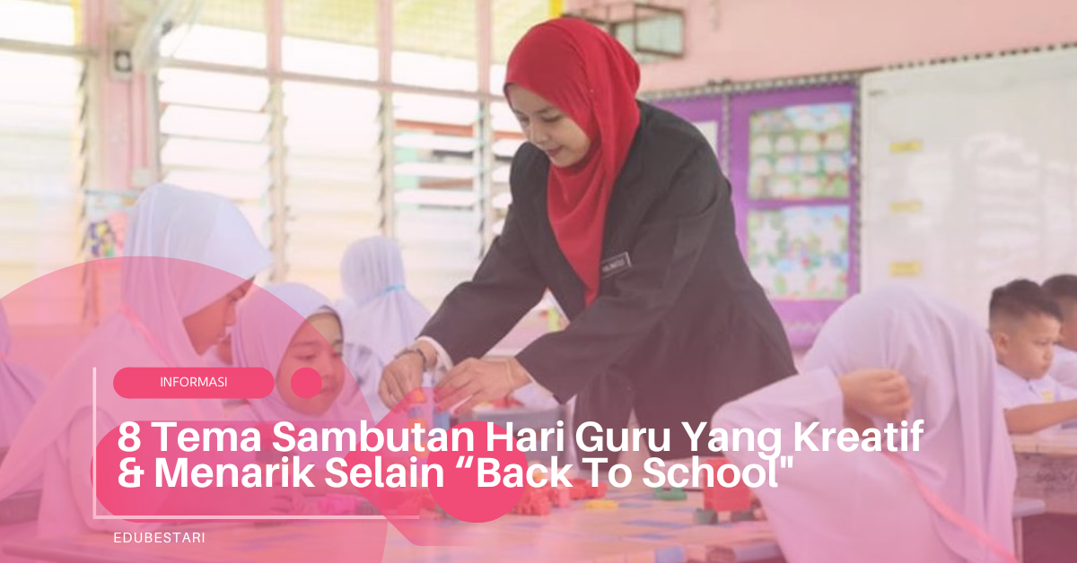 8 Tema Sambutan Hari Guru Yang Kreatif & Menarik Selain “Back To School”