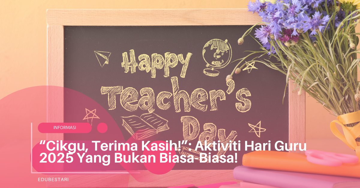 “Cikgu, Terima Kasih!”: Aktiviti Hari Guru 2025 Yang Bukan Biasa-Biasa!