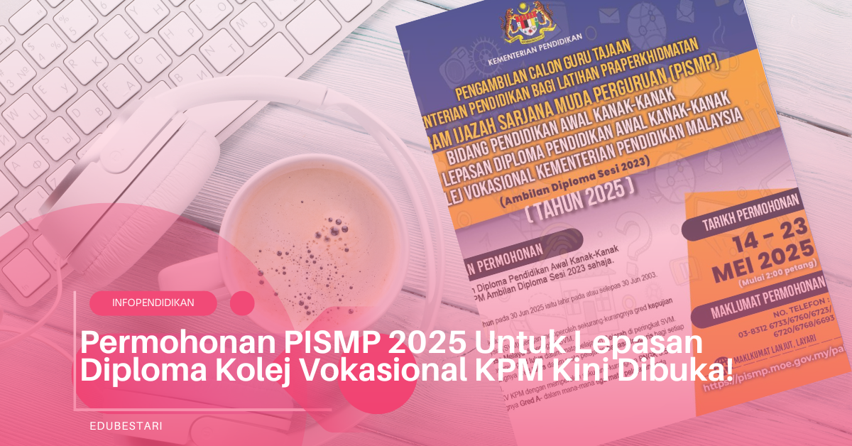 Permohonan PISMP 2025 Untuk Lepasan Diploma Kolej Vokasional KPM Kini Dibuka!