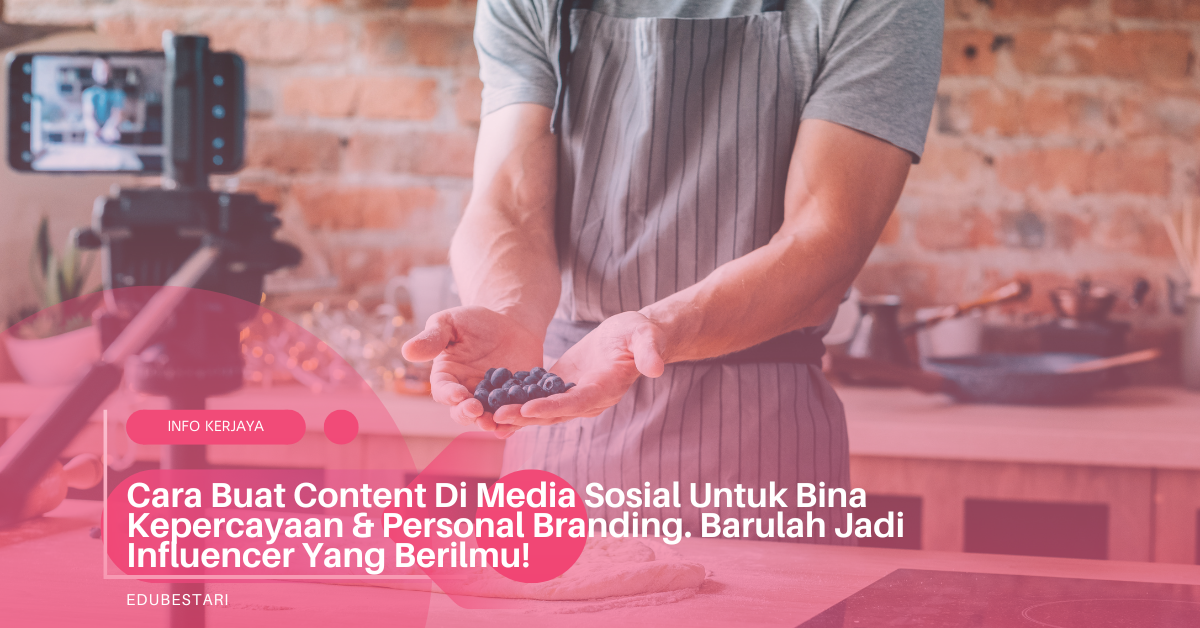 Cara Buat Content Di Media Sosial Untuk Bina Kepercayaan & Personal Branding. Barulah Jadi Influencer Yang Berilmu!