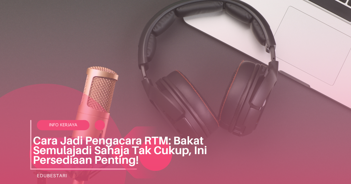 Cara Jadi Pengacara RTM: Bakat Semulajadi Sahaja Tak Cukup, Ini Persediaan Penting!