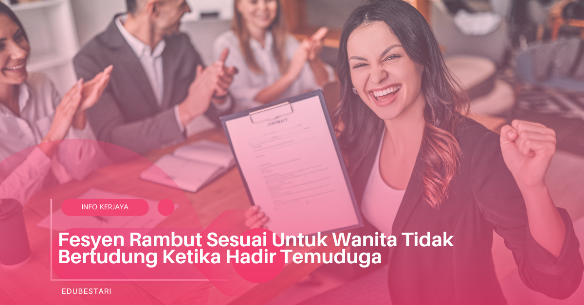 Fesyen Rambut Sesuai Untuk Wanita Tidak Bertudung Ketika Hadir Temuduga