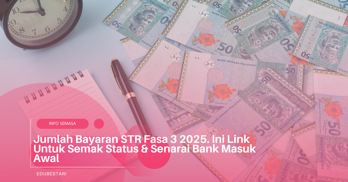 Jumlah Bayaran STR Fasa 3 2025. Ini Link Untuk Semak Status & Senarai Bank Masuk Awal