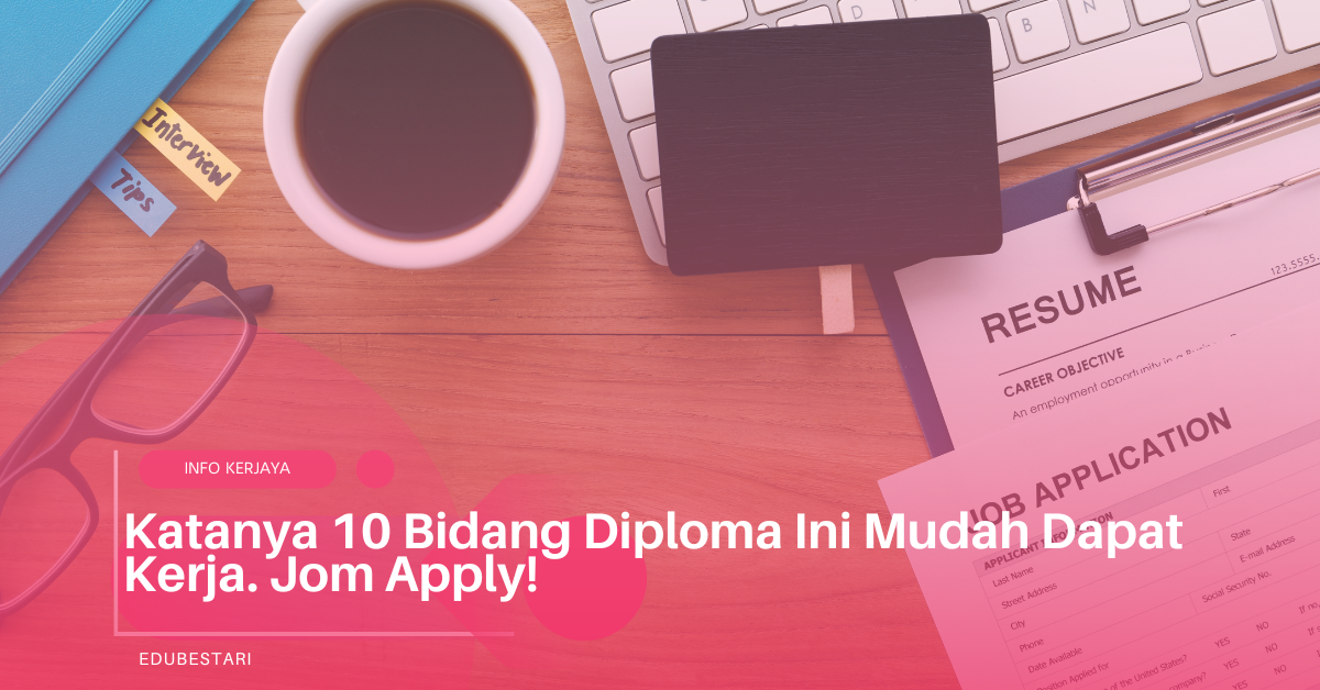 Katanya 10 Bidang Diploma Ini Mudah Dapat Kerja. Jom Apply!