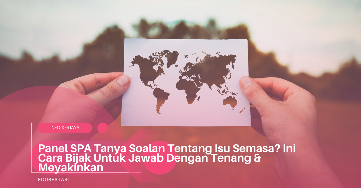 Panel SPA Tanya Soalan Tentang Isu Semasa? Ini Cara Bijak Untuk Jawab Dengan Tenang & Meyakinkan