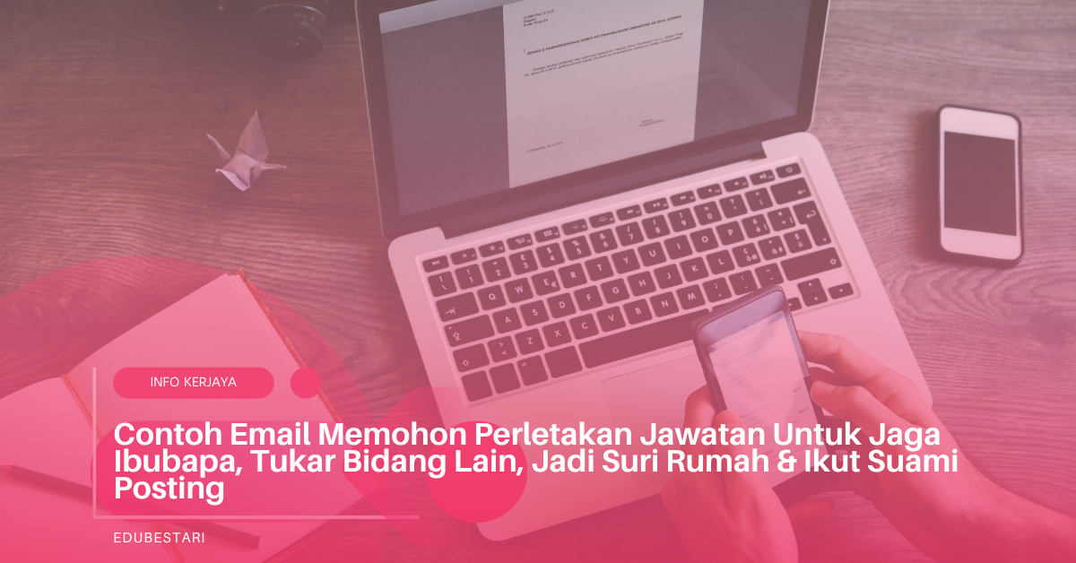 Contoh Email Memohon Perletakan Jawatan Untuk Jaga Ibubapa, Tukar Bidang Lain, Jadi Suri Rumah & Ikut Suami Posting