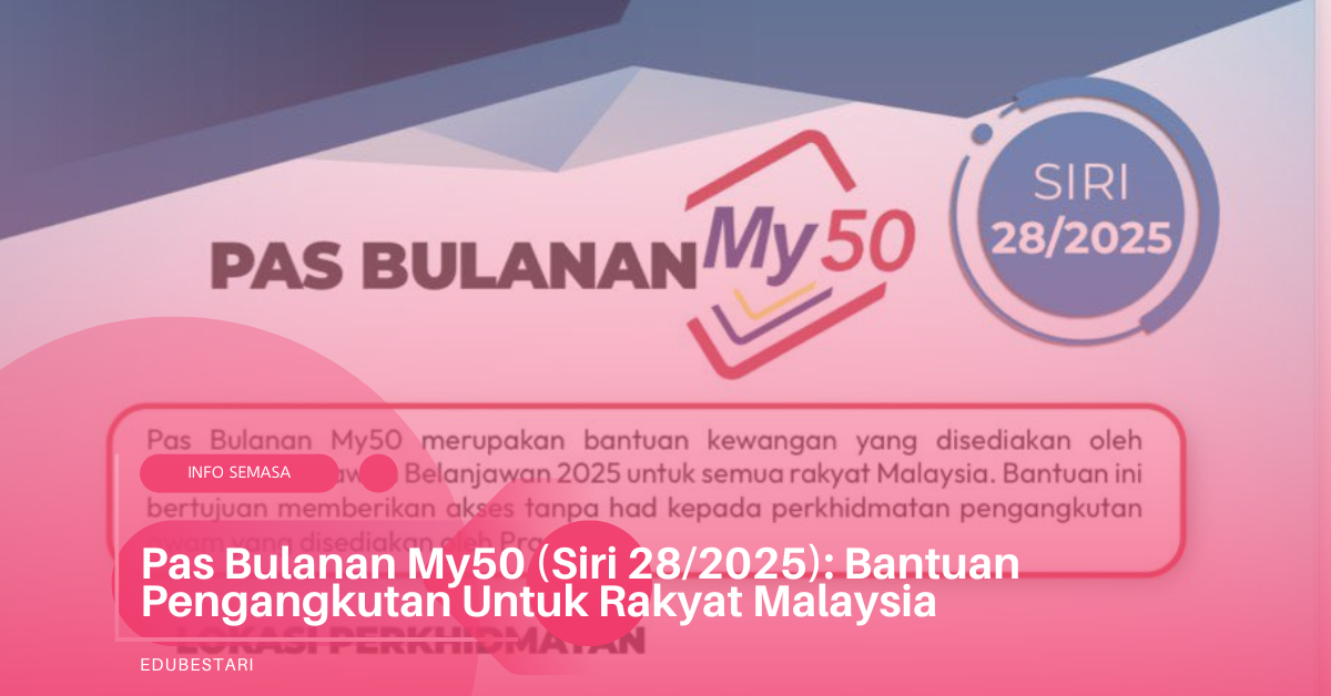 Pas Bulanan My50 (Siri 28/2025): Bantuan Pengangkutan Untuk Rakyat Malaysia