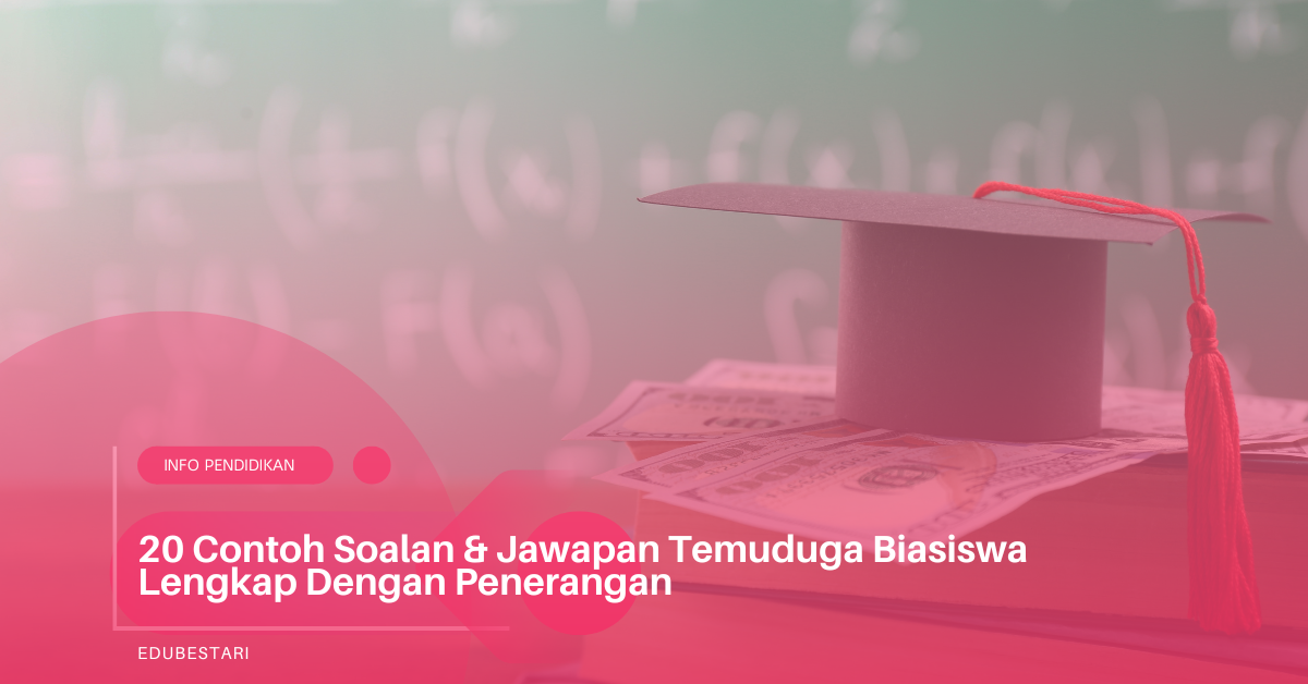 20 Contoh Soalan & Jawapan Temuduga Biasiswa Lengkap Dengan Penerangan