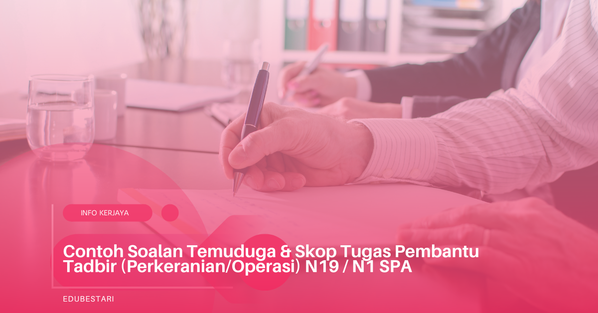 Contoh Soalan Temuduga & Skop Tugas Pembantu Tadbir (Perkeranian/Operasi) N19 / N1 SPA