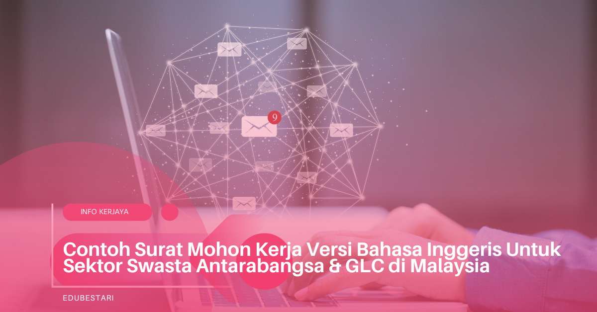 Contoh Surat Mohon Kerja Versi Bahasa Inggeris Untuk Sektor Swasta Antarabangsa & GLC di Malaysia