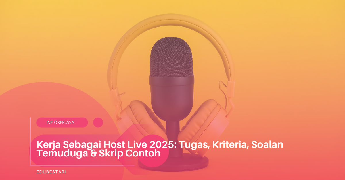 Kerja Sebagai Host Live 2025: Tugas, Kriteria, Soalan Temuduga & Skrip Contoh