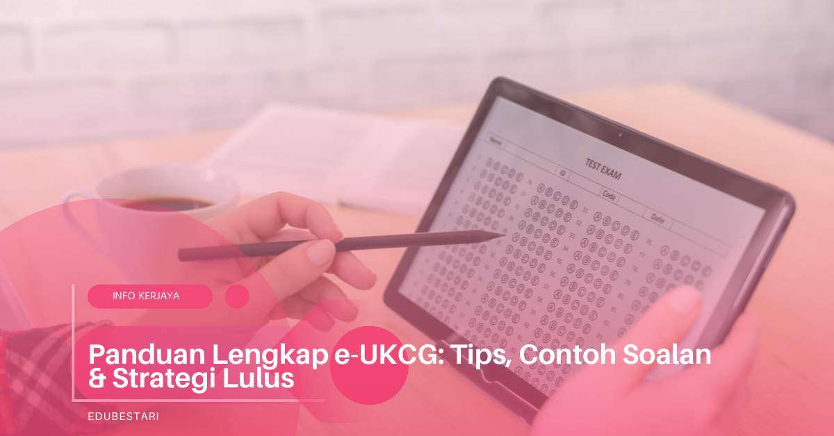 Panduan Lengkap e-UKCG: Tips, Contoh Soalan & Strategi Lulus
