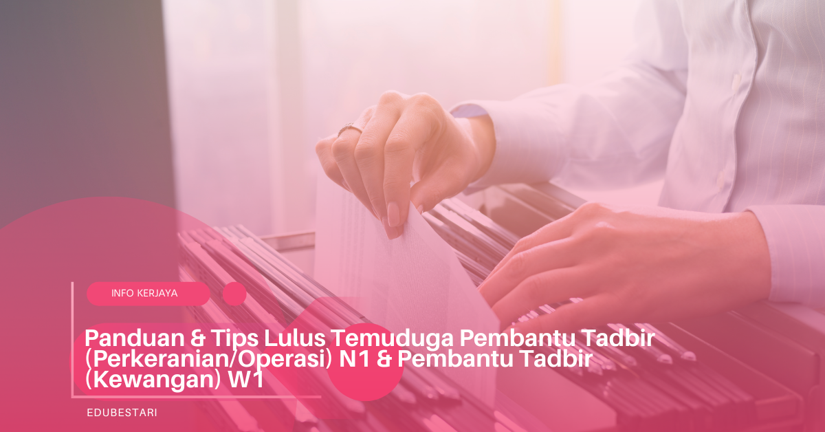 Panduan & Tips Lulus Temuduga Pembantu Tadbir (Perkeranian/Operasi) N1 & Pembantu Tadbir (Kewangan) W1
