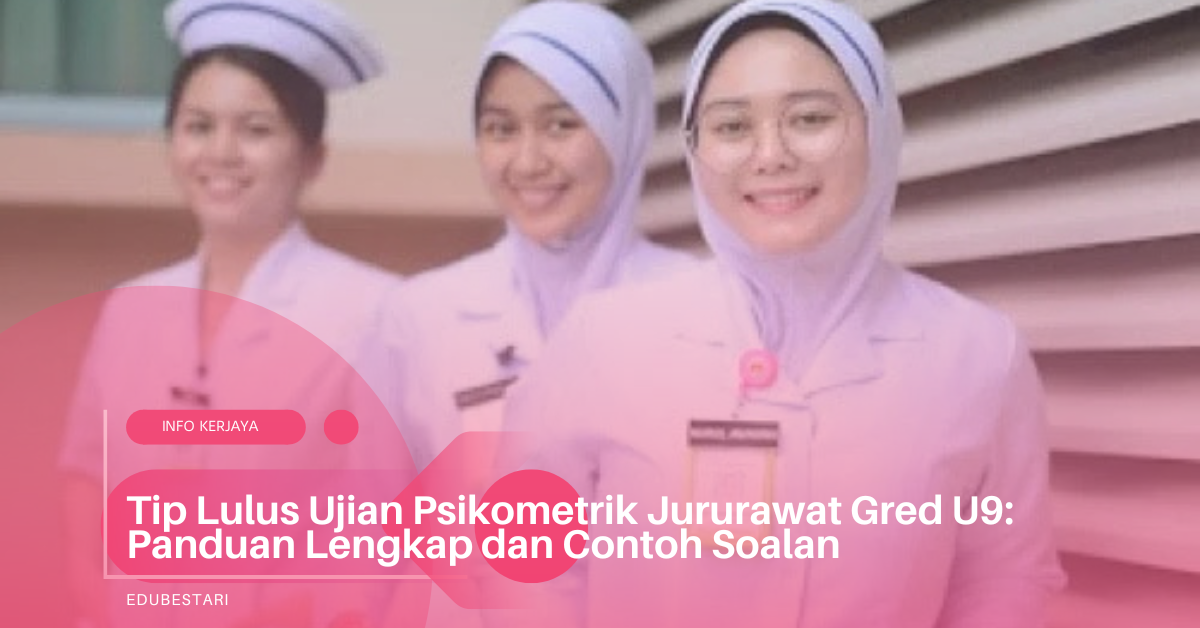 Tip Lulus Ujian Psikometrik Jururawat Gred U9: Panduan Lengkap dan Contoh Soalan