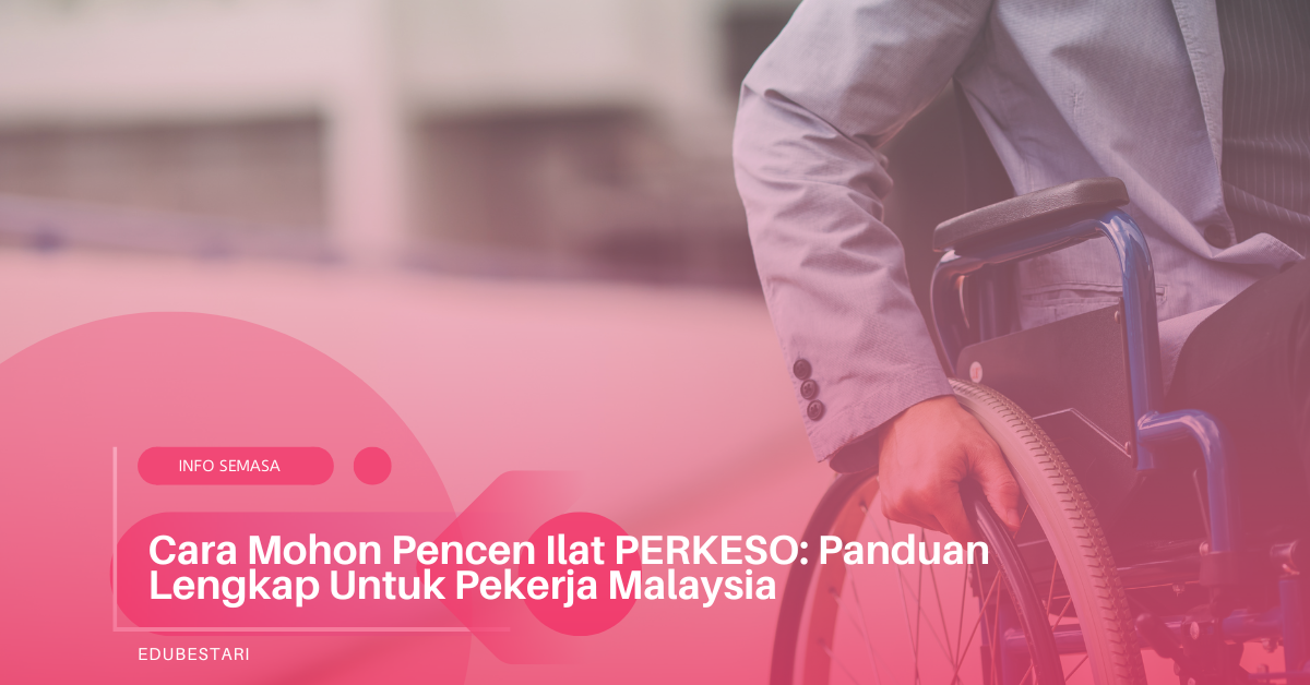 Cara Mohon Pencen Ilat PERKESO: Panduan Lengkap Untuk Pekerja Malaysia