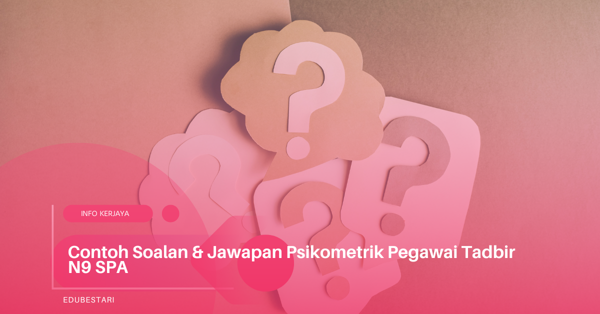 Contoh Soalan & Jawapan Psikometrik Pegawai Tadbir N9 SPA