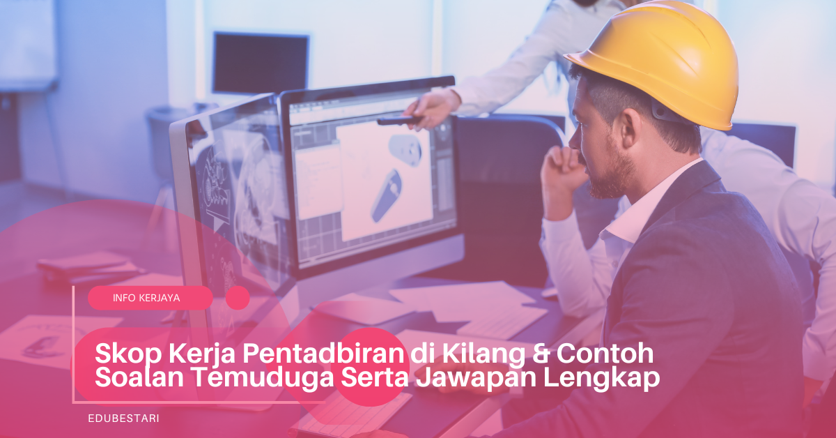 Skop Kerja Pentadbiran di Kilang & Contoh Soalan Temuduga Serta Jawapan Lengkap