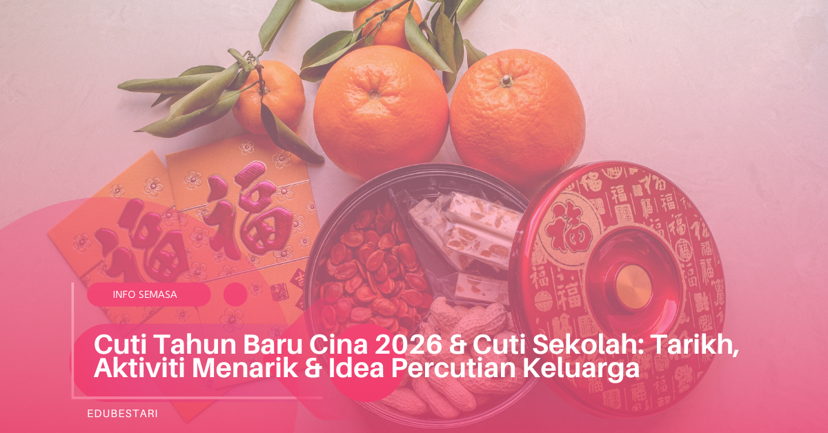 Cuti Tahun Baru Cina 2026 & Cuti Sekolah: Tarikh, Aktiviti Menarik & Idea Percutian Keluarga